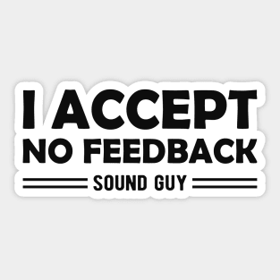 Sound Guy - I accept no feedback Sticker